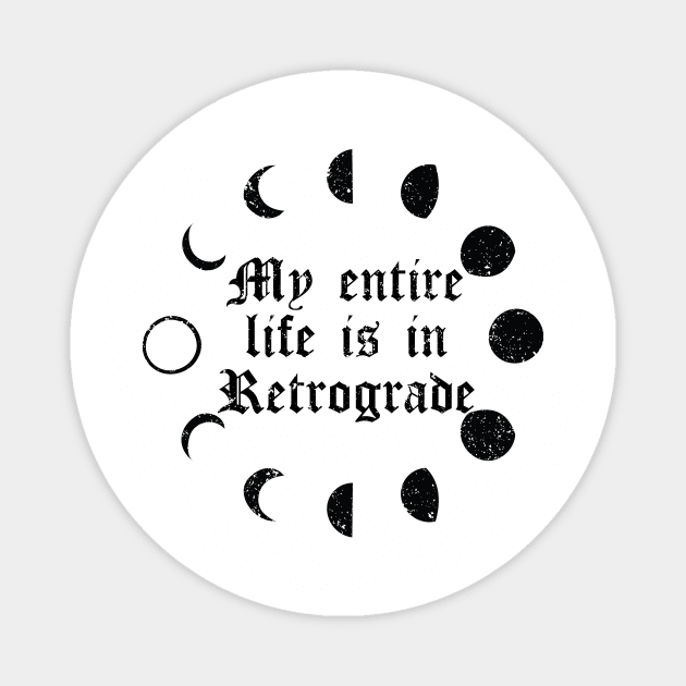 My Entire Life is in Retrograde Magnet by Perpetual Brunch